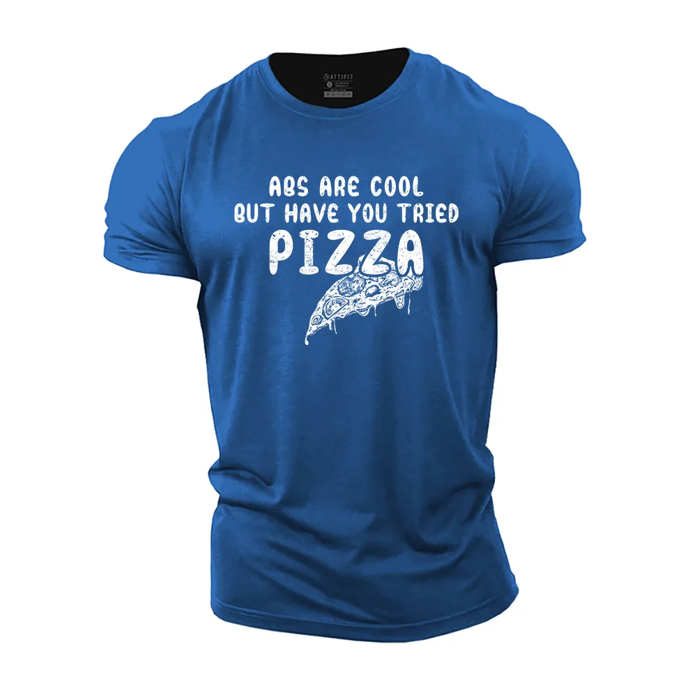 Abs Are Cool but Have You Tried Pizza Cotton T-Shirt