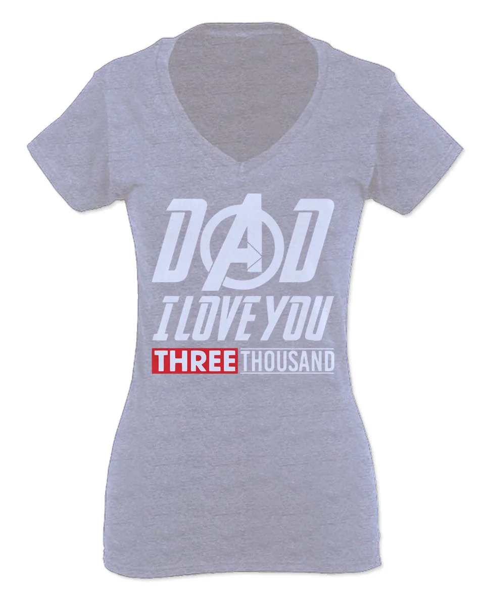 DAD I Love 3000 The Best father's day gift For Women V neck fitted T Shirt