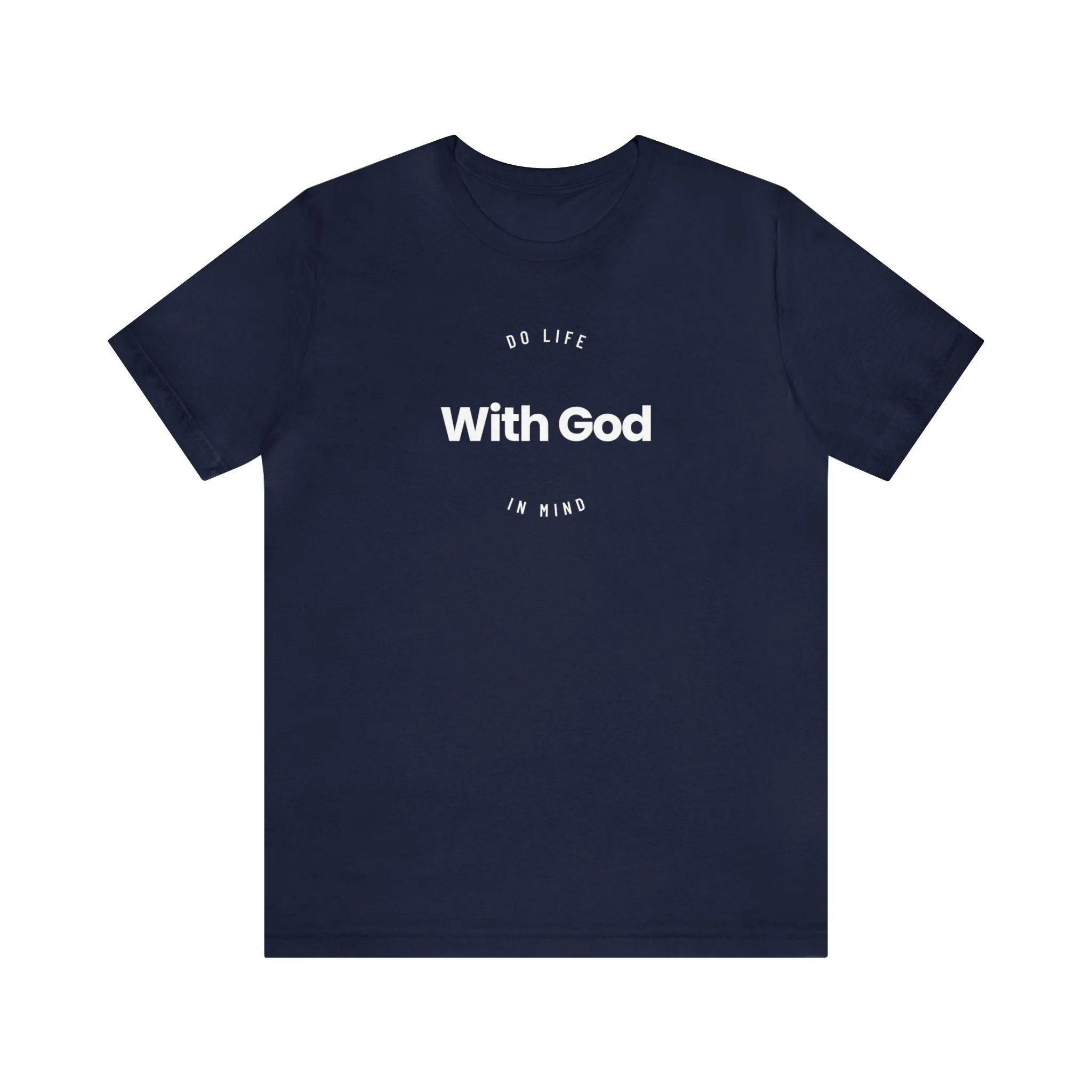Do Life with God in Mind | Unisex T-Shirt