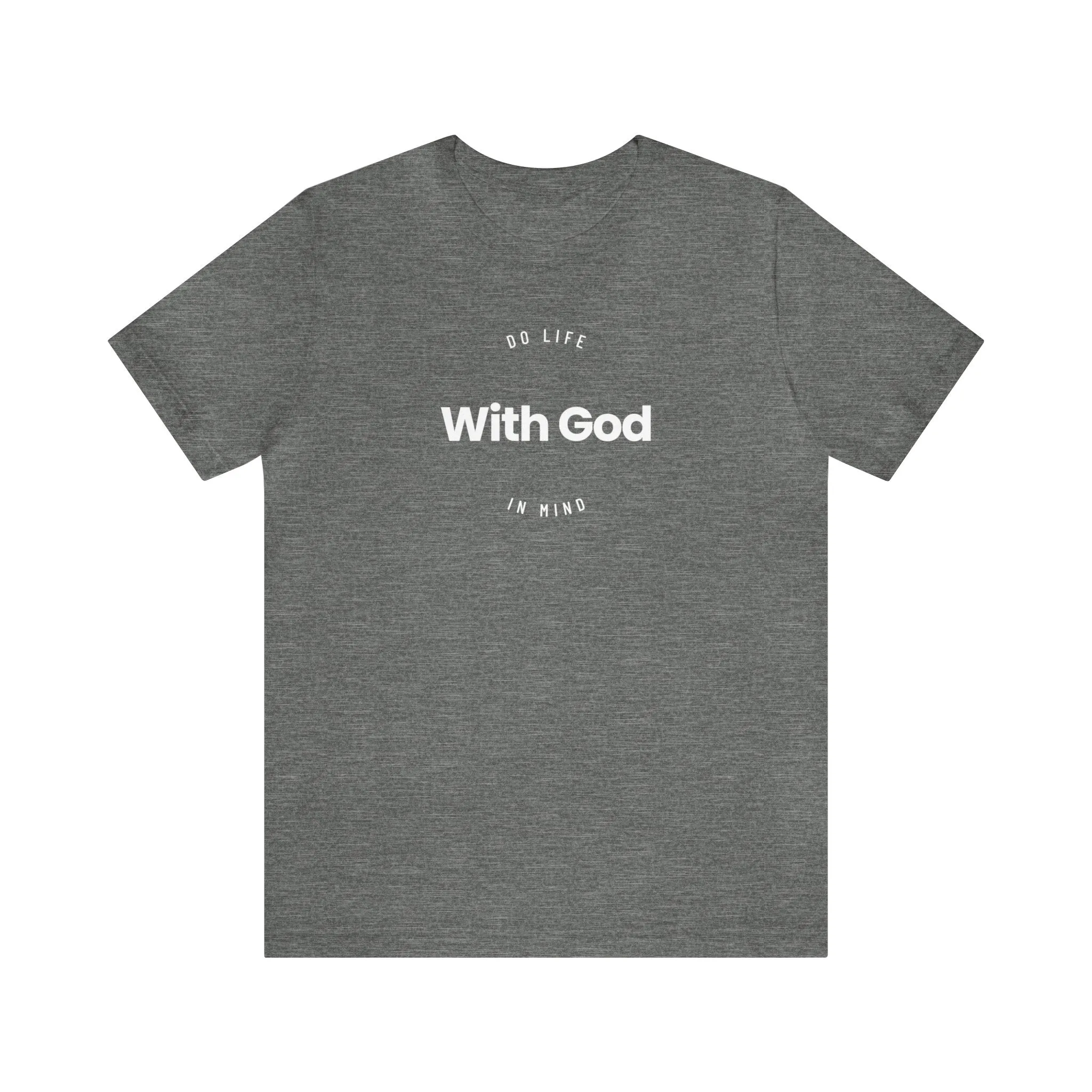 Do Life with God in Mind | Unisex T-Shirt