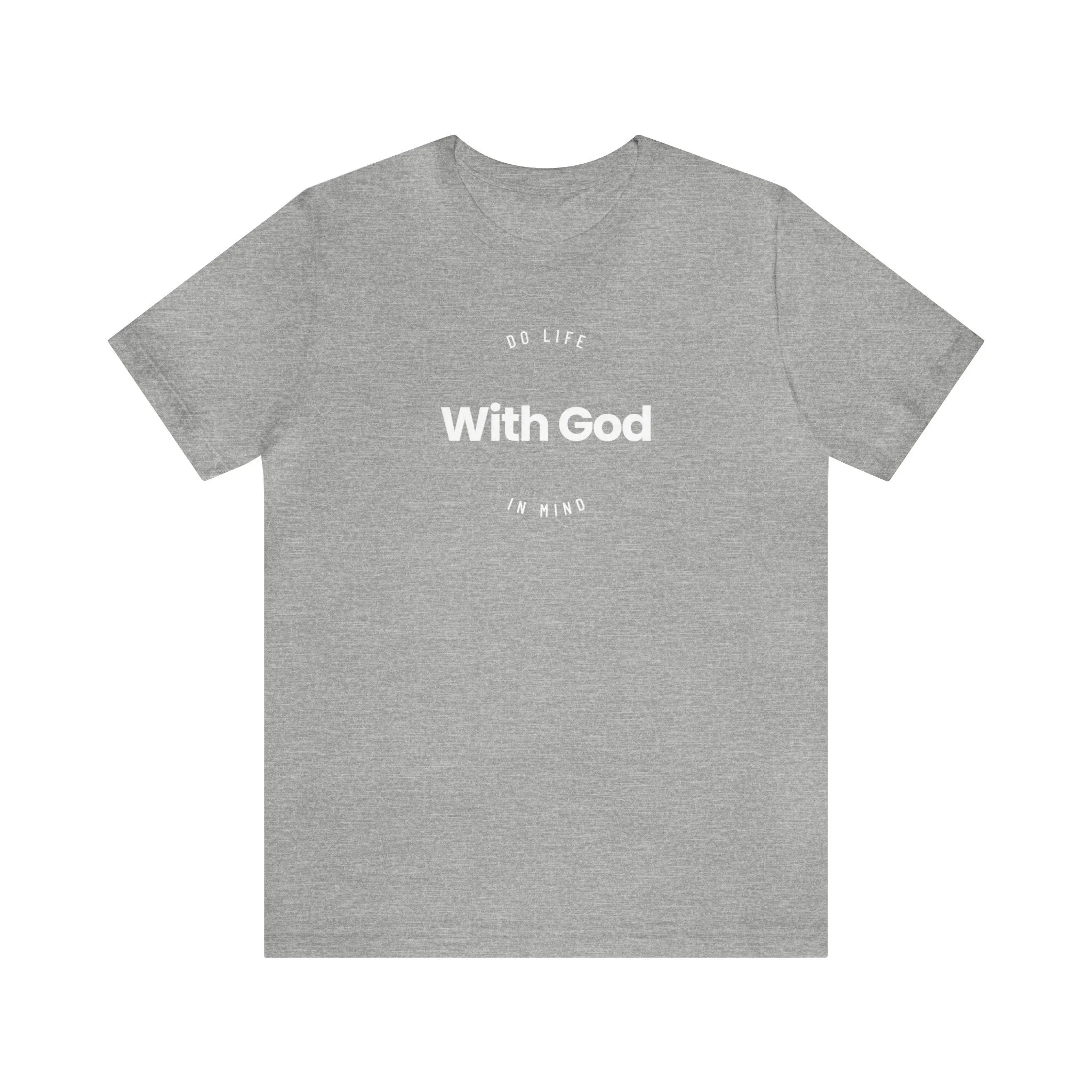 Do Life with God in Mind | Unisex T-Shirt