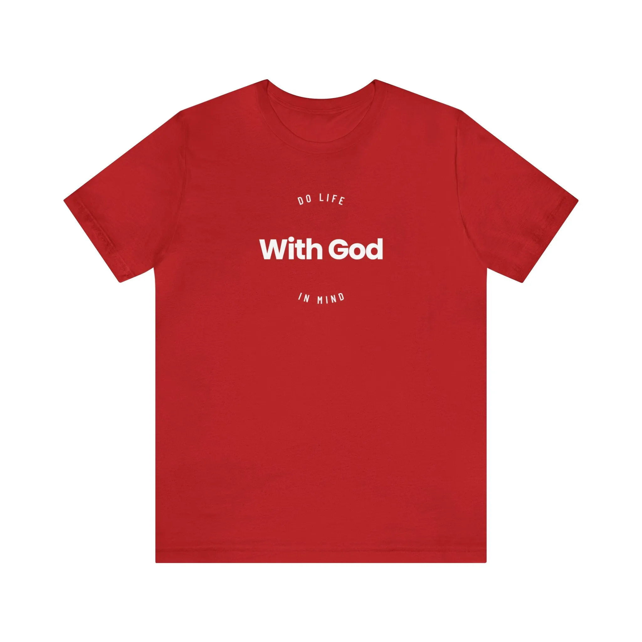 Do Life with God in Mind | Unisex T-Shirt
