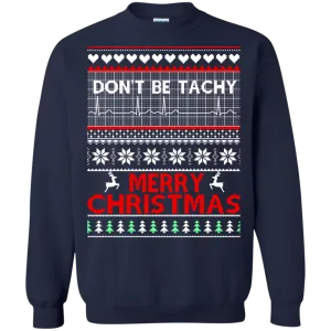 Don't Be Tachy Sweatshirt: Nusre christmas shirt