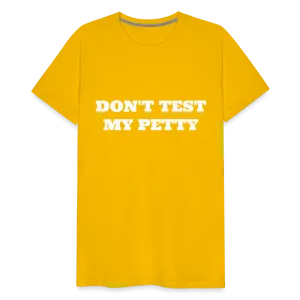 Don't Test My Petty - Tee