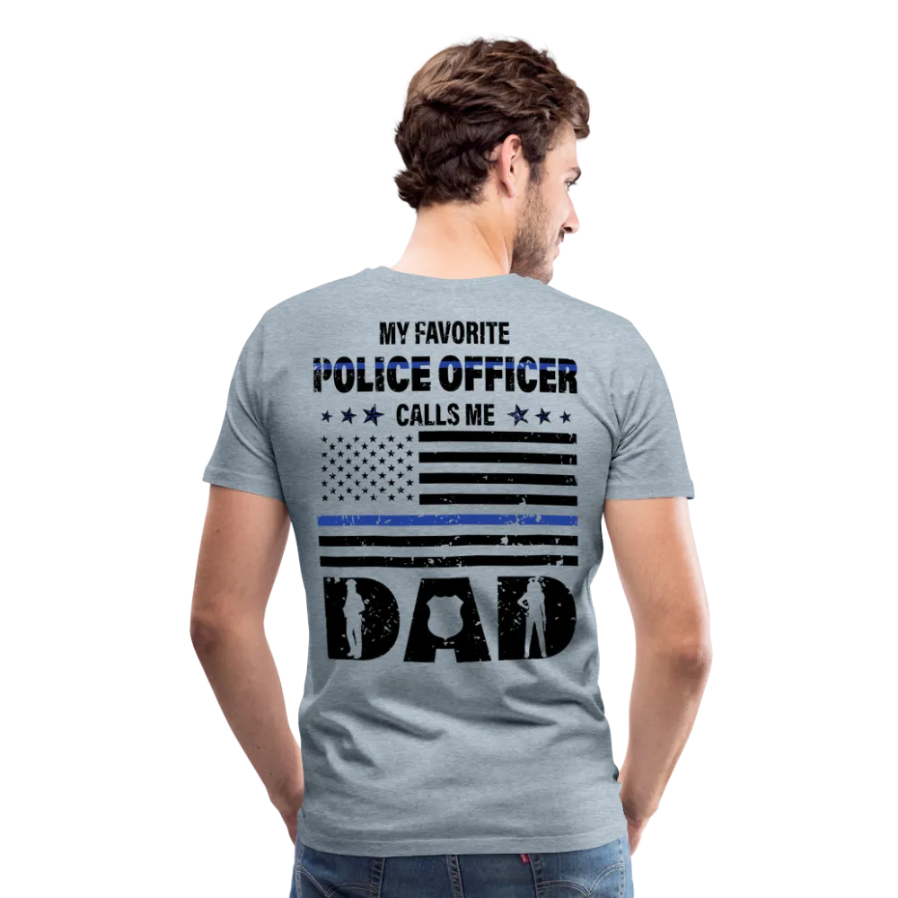 Favorite Police Officer Calls Me Dad Back The Blue Men's Premium T-Shirt (CK4139)