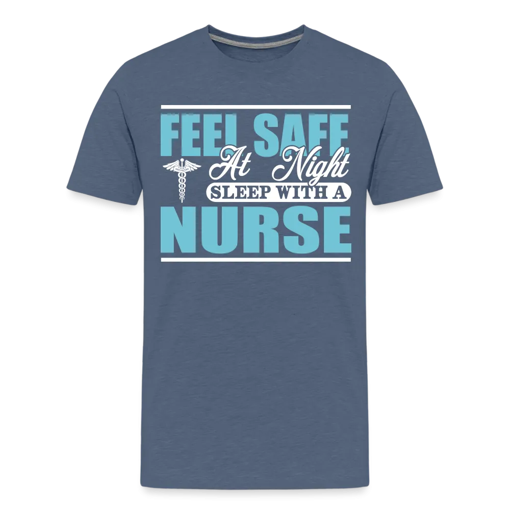 Feel Safe At Night Sleep With A Nurse Men's Premium T-Shirt (CK1817M)