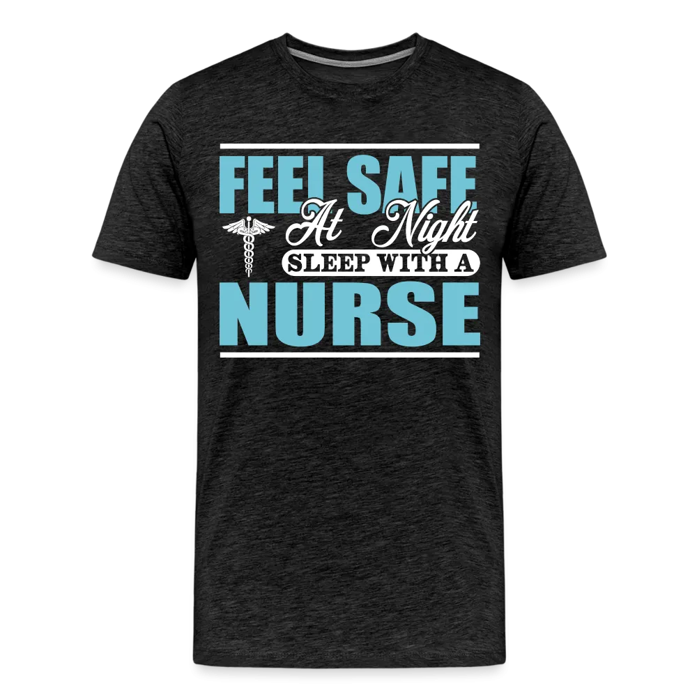 Feel Safe At Night Sleep With A Nurse Men's Premium T-Shirt (CK1817M)