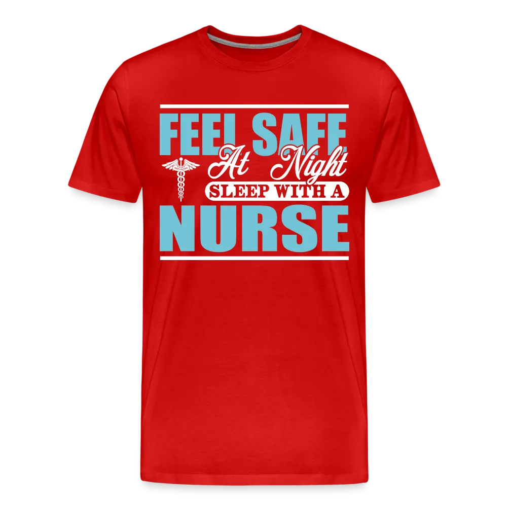 Feel Safe At Night Sleep With A Nurse Men's Premium T-Shirt (CK1817M)