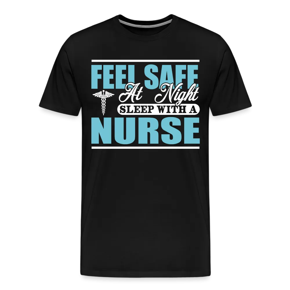 Feel Safe At Night Sleep With A Nurse Men's Premium T-Shirt (CK1817M)