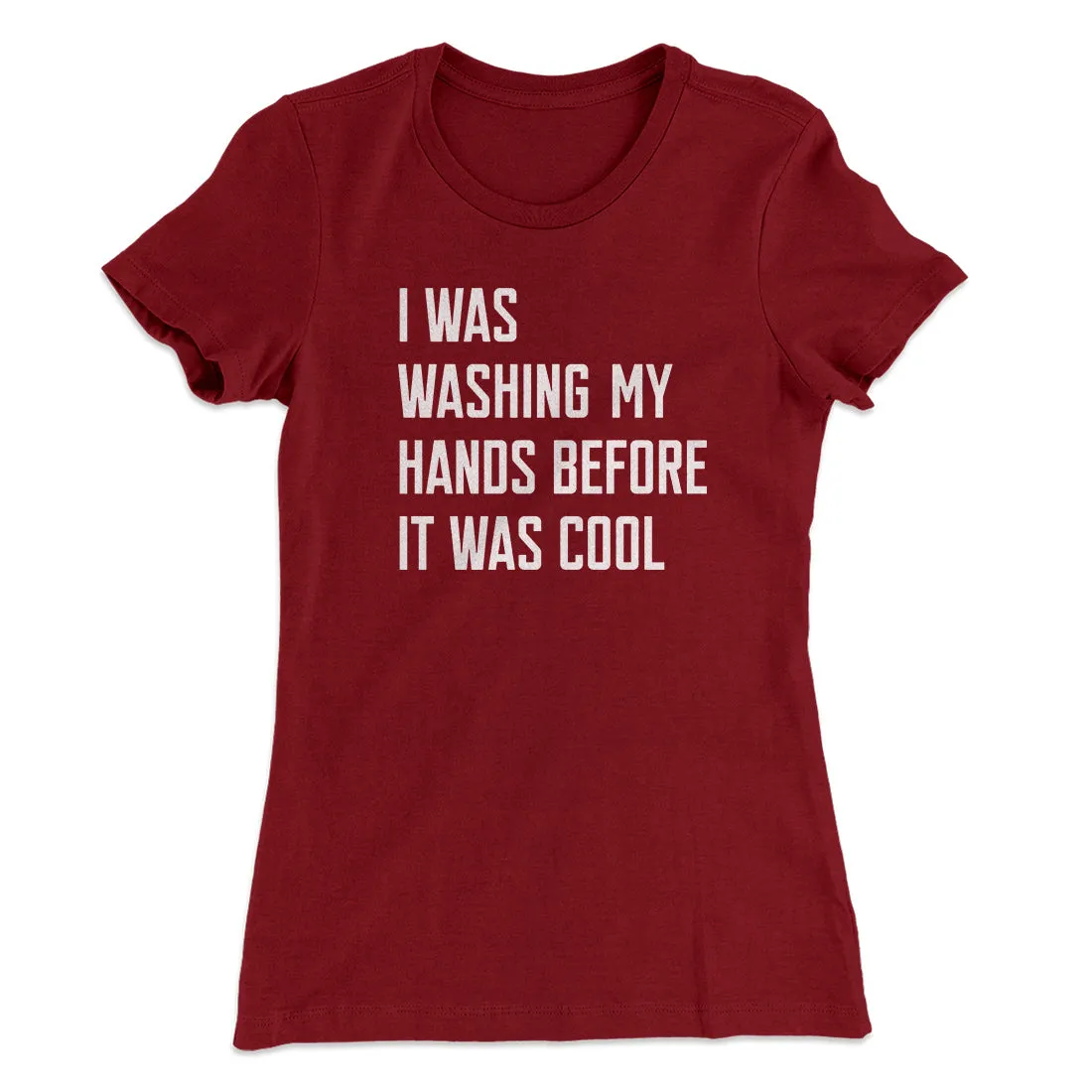 I Was Washing My Hands Before It Was Cool Women's T-Shirt