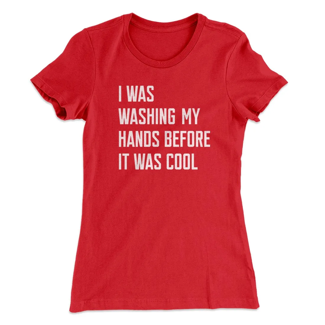 I Was Washing My Hands Before It Was Cool Women's T-Shirt