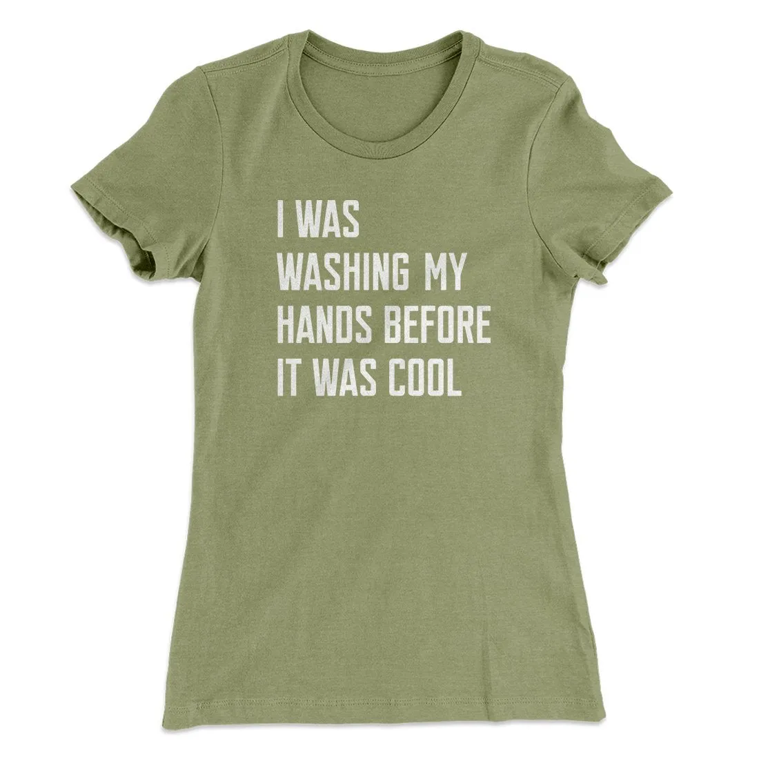 I Was Washing My Hands Before It Was Cool Women's T-Shirt