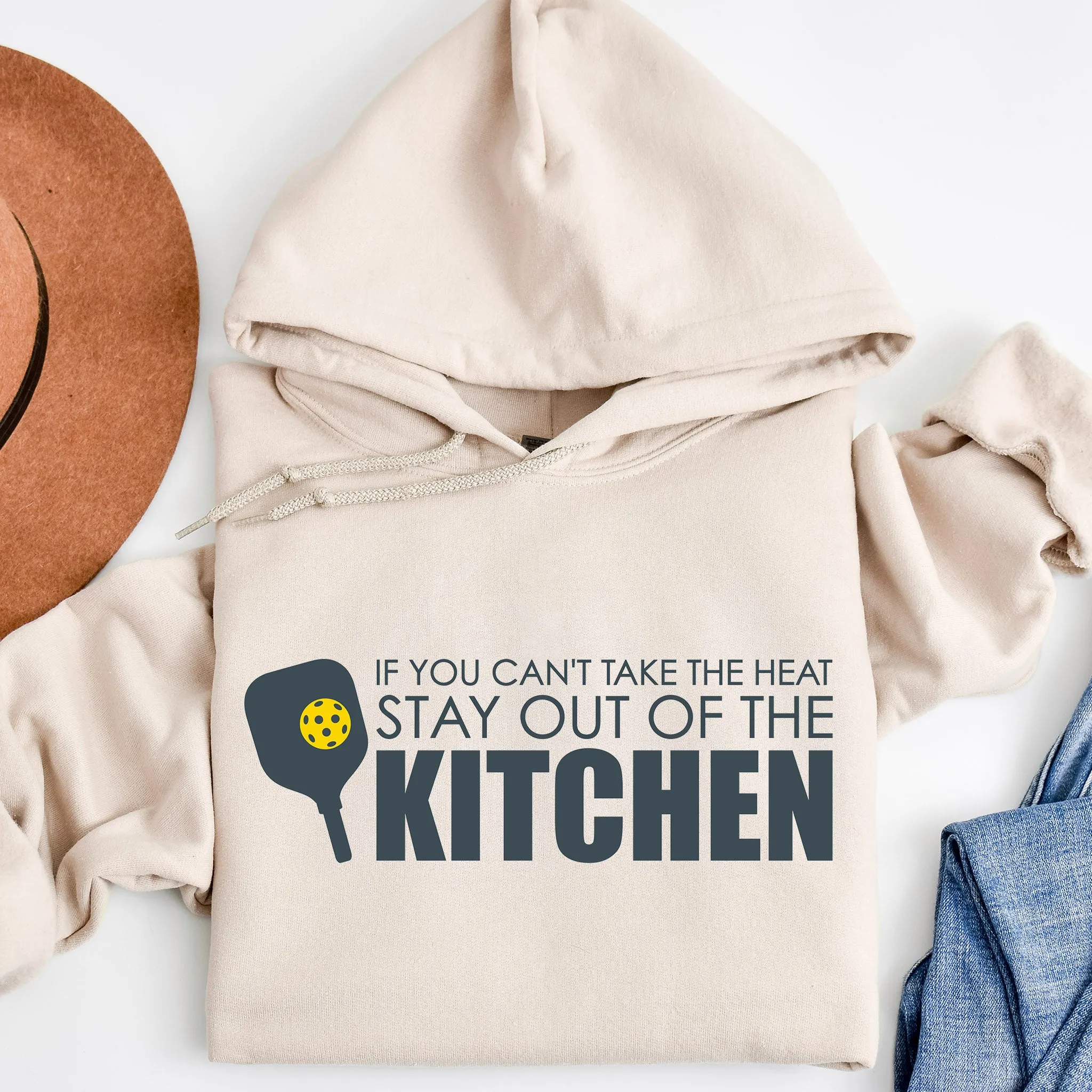 If You Can't Take The Heat Then Stay Out Of The Kitchen Pickleball Hoodie