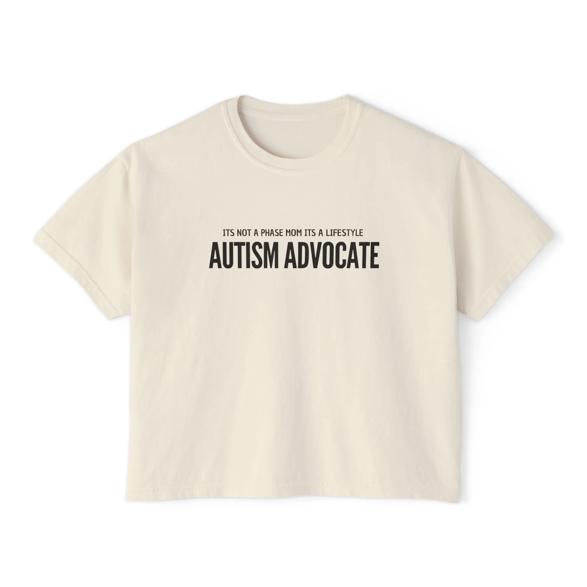 It’s not a phase Mom it’s a lifestyle Autism Advocate Boxy Tee