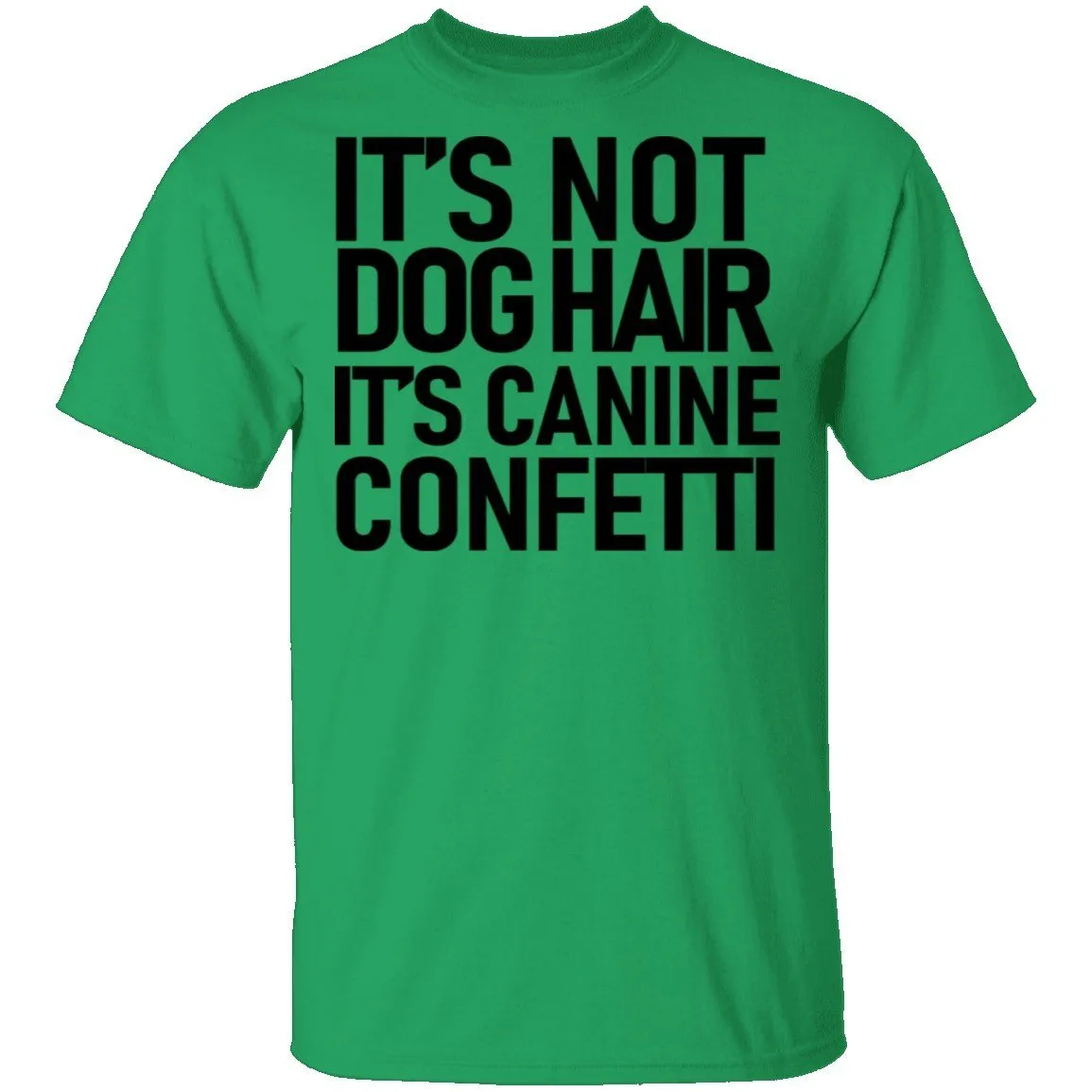It's Not Dog Hair It's Canine Confetti T-Shirt