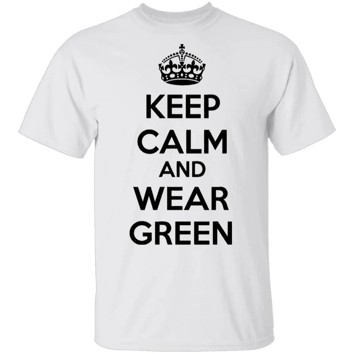 Keep Calm And Wear Green T-Shirt