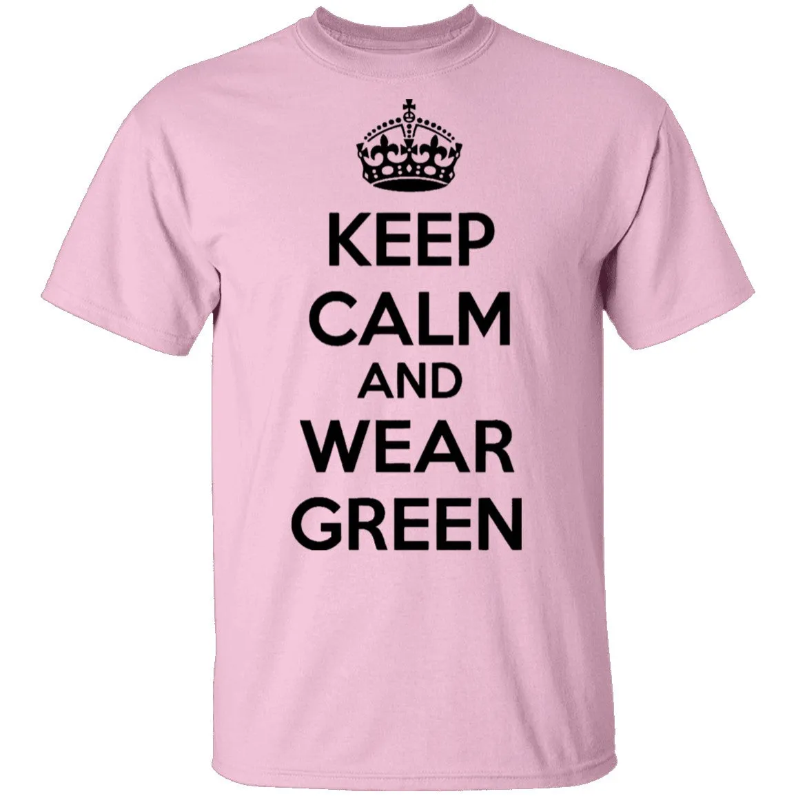 Keep Calm And Wear Green T-Shirt