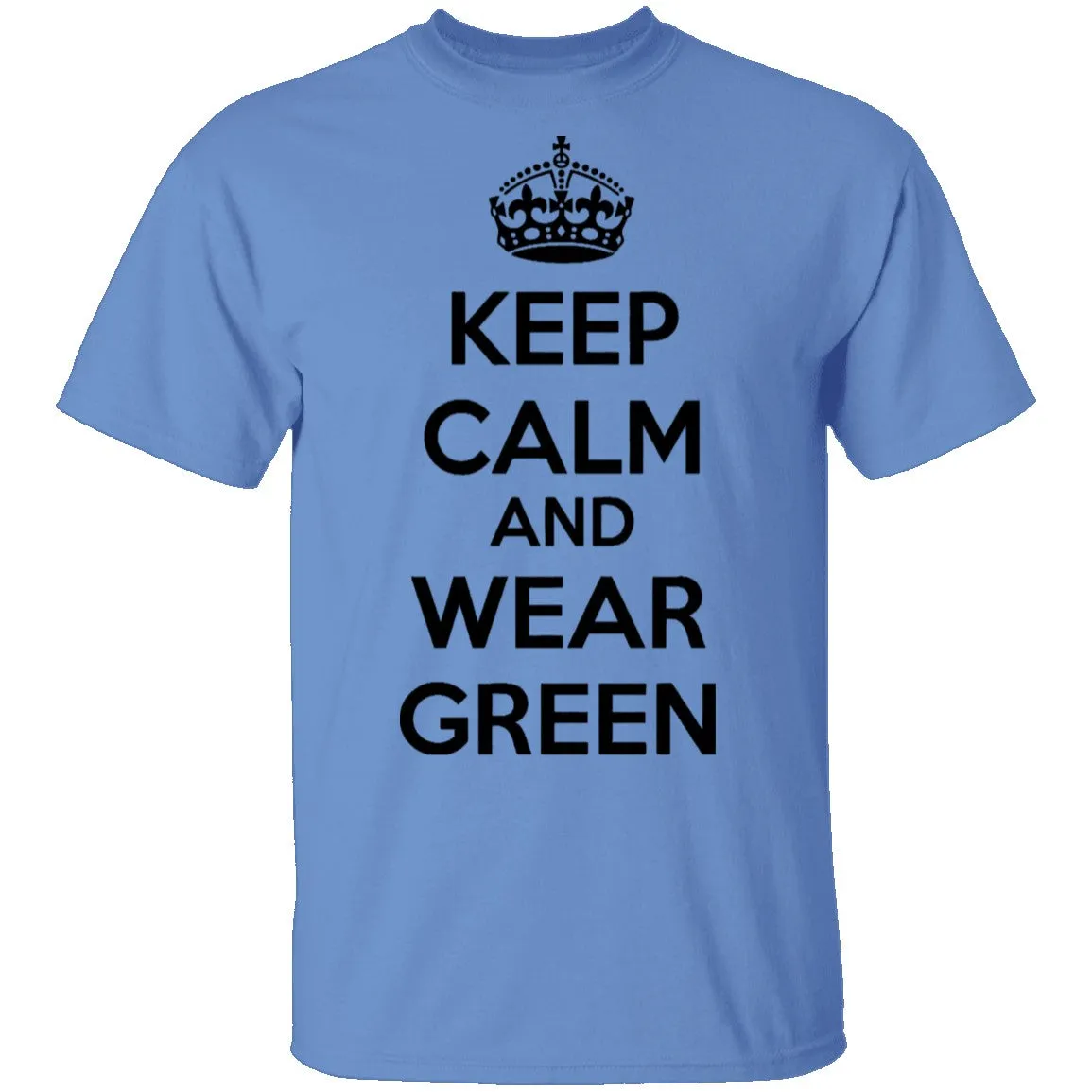 Keep Calm And Wear Green T-Shirt