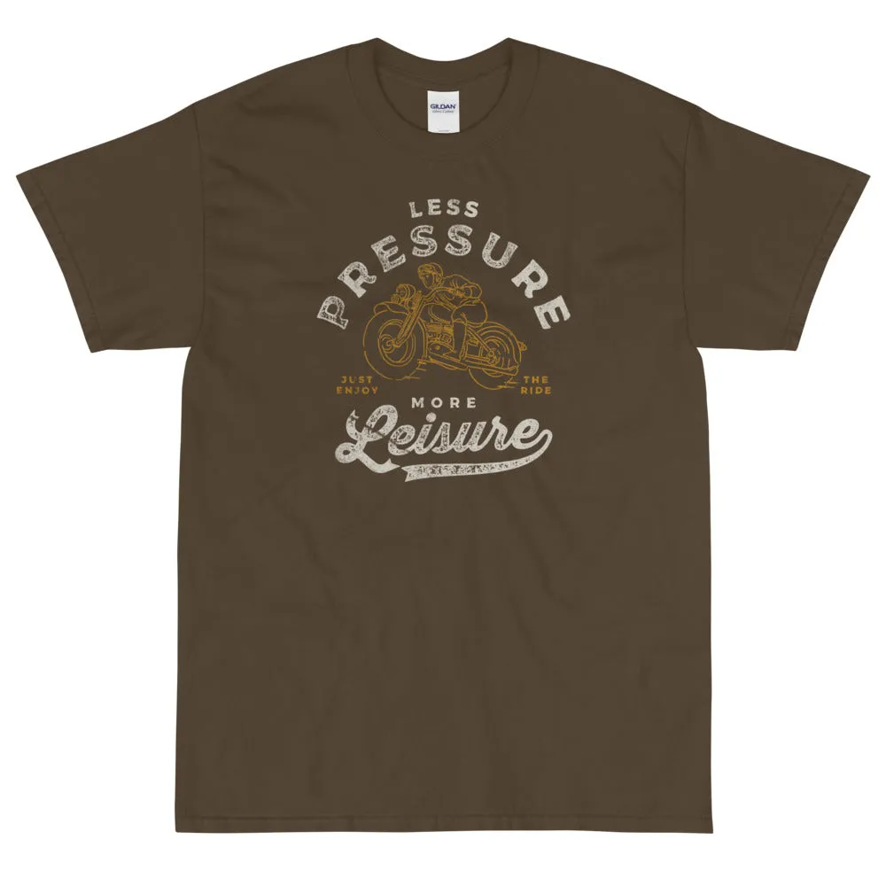 Less pressure more leisure t-shirt