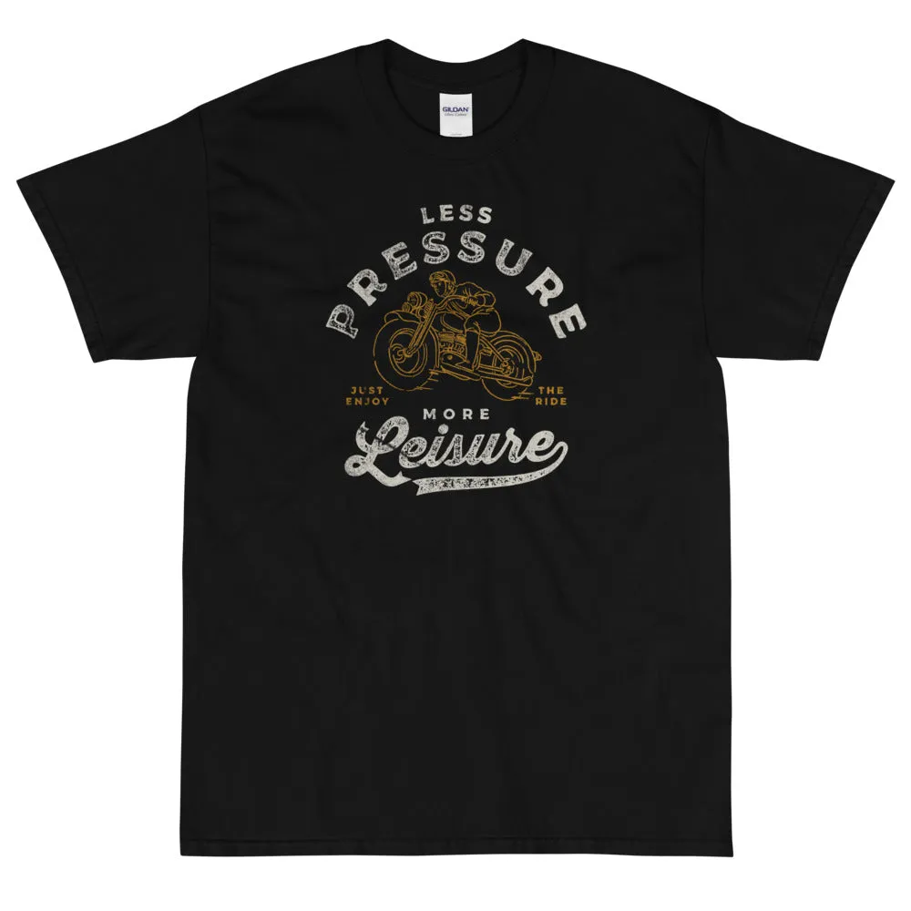 Less pressure more leisure t-shirt
