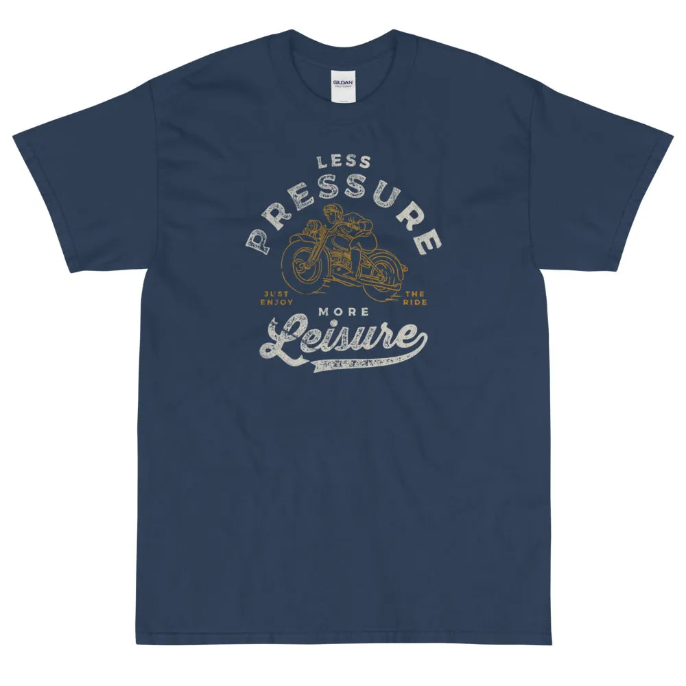 Less pressure more leisure t-shirt