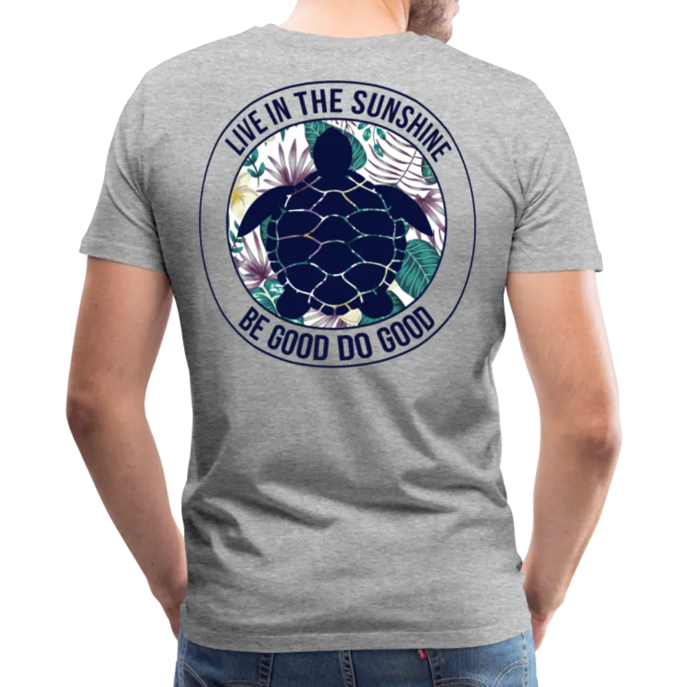 Live in the Sunshine Be Good Do Good Men's Premium T-Shirt