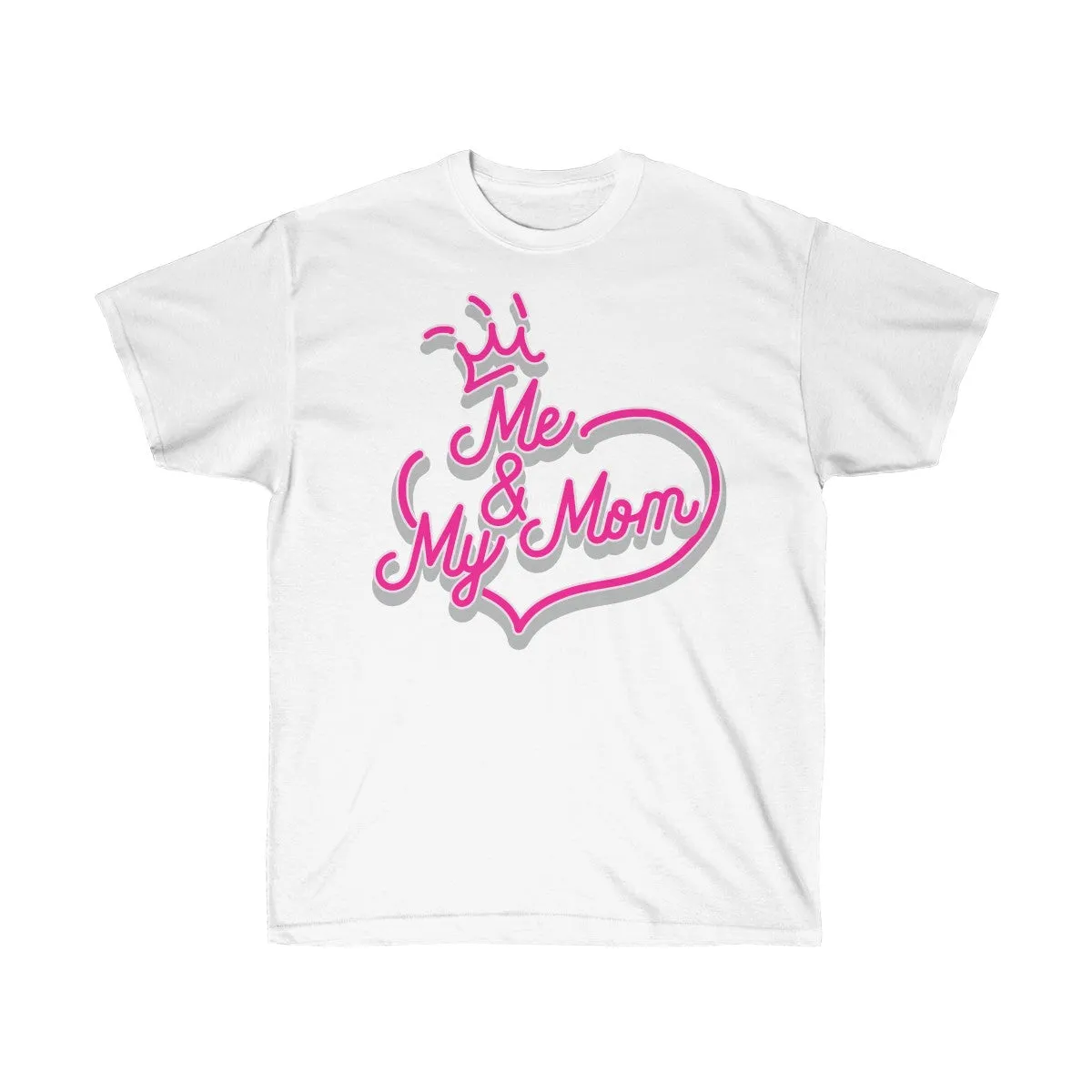 Me and My Mom T-Shirts - Cute Mom Shirts - Mom Tees - Unisex Ultra Cotton Tee - T-Shirts