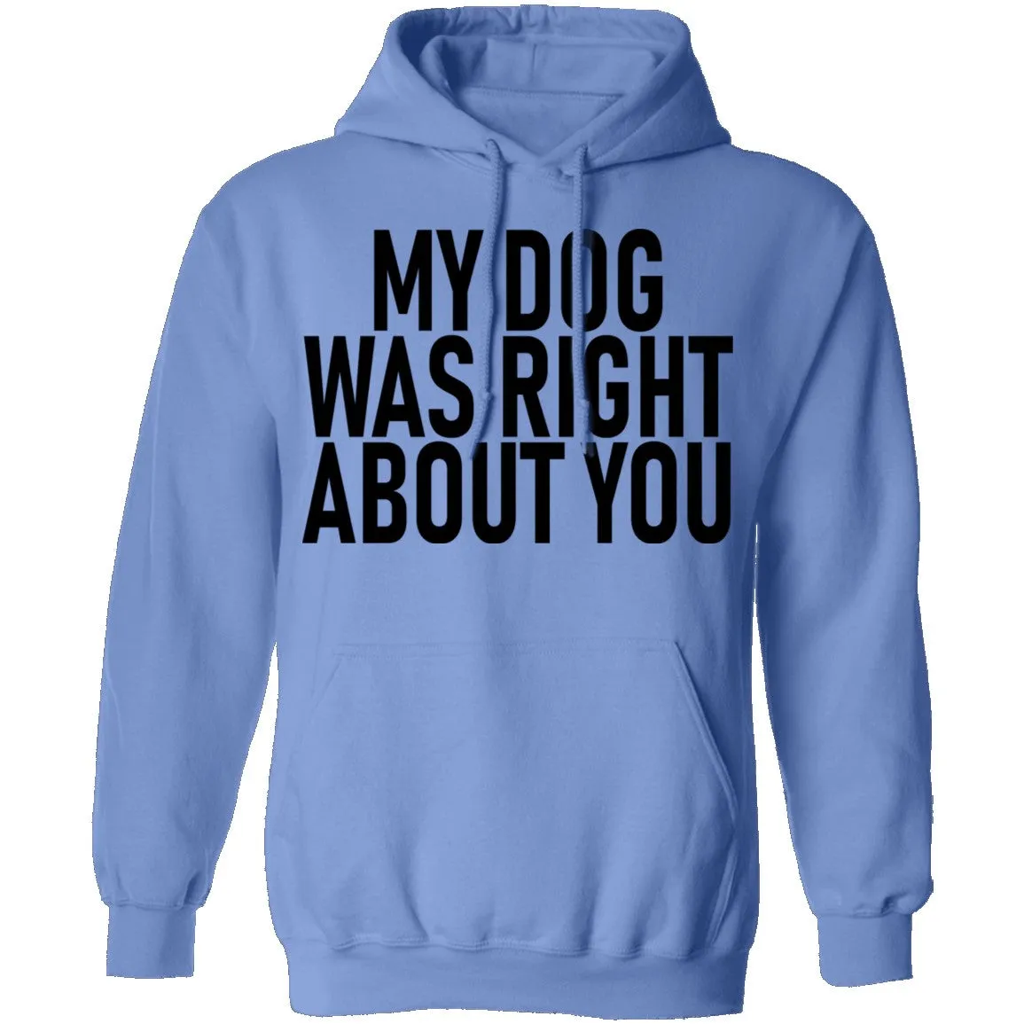 My Dog Was Right About You T-Shirt