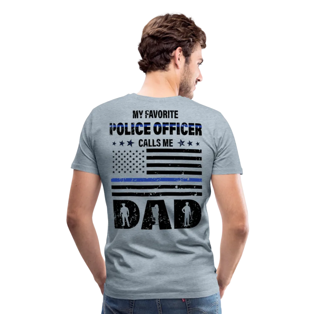 My Favorite Police Officer Calls Me Dad Men's Premium T-Shirt (CK3616)