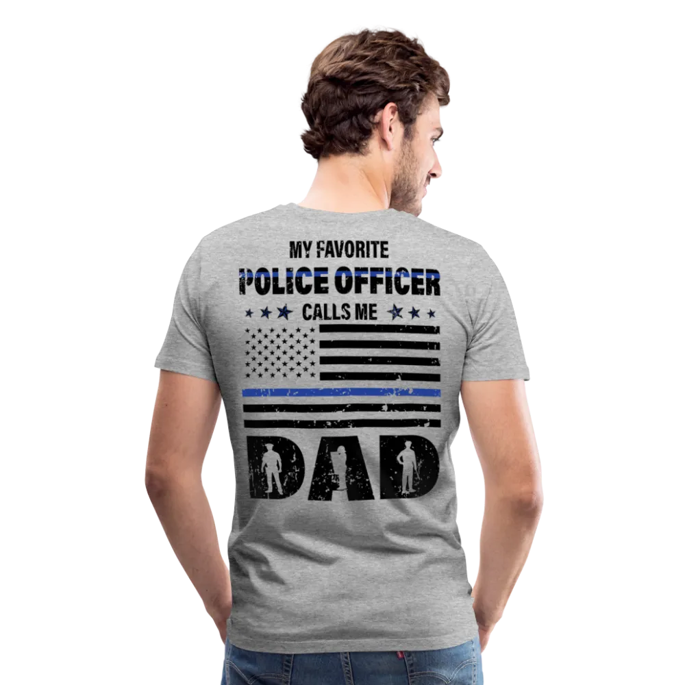 My Favorite Police Officer Calls Me Dad Men's Premium T-Shirt (CK3616)