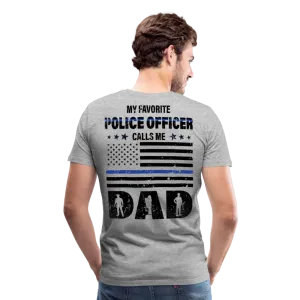 My Favorite Police Officer Calls Me Dad Men's Premium T-Shirt (CK3616)
