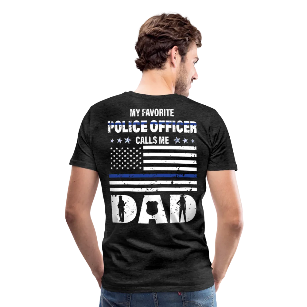 My Favorite Police Officer Calls Me Dad Men's Premium T-Shirt (CK4139)