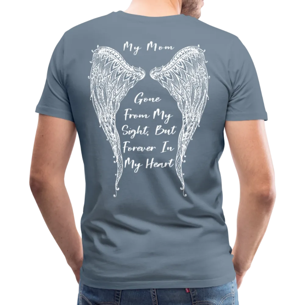 My Mom Gone From Sight Memorial Men's Premium T-Shirt (CK1805)