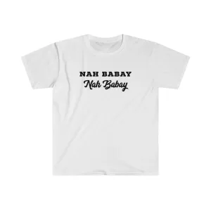NAH BABAY. Nah Baby Shirt. You Tried It