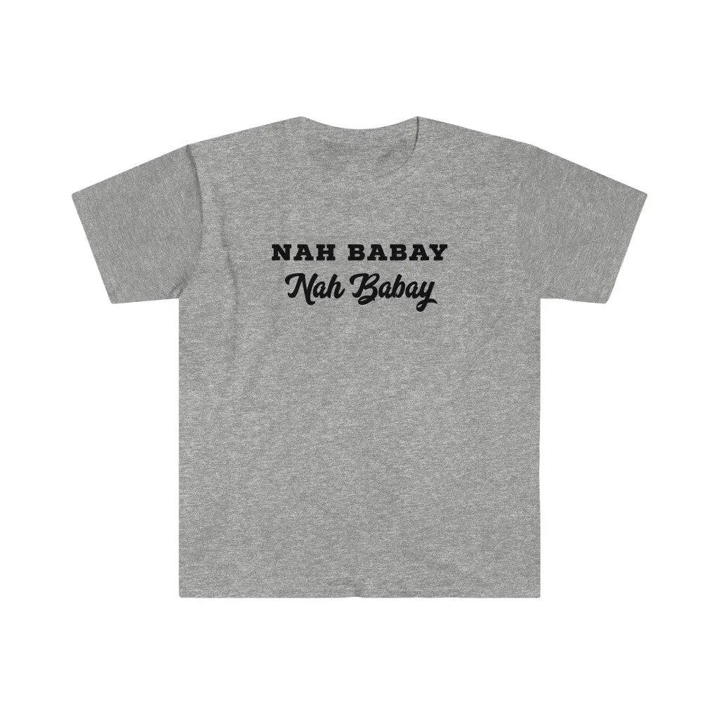 NAH BABAY. Nah Baby Shirt. You Tried It
