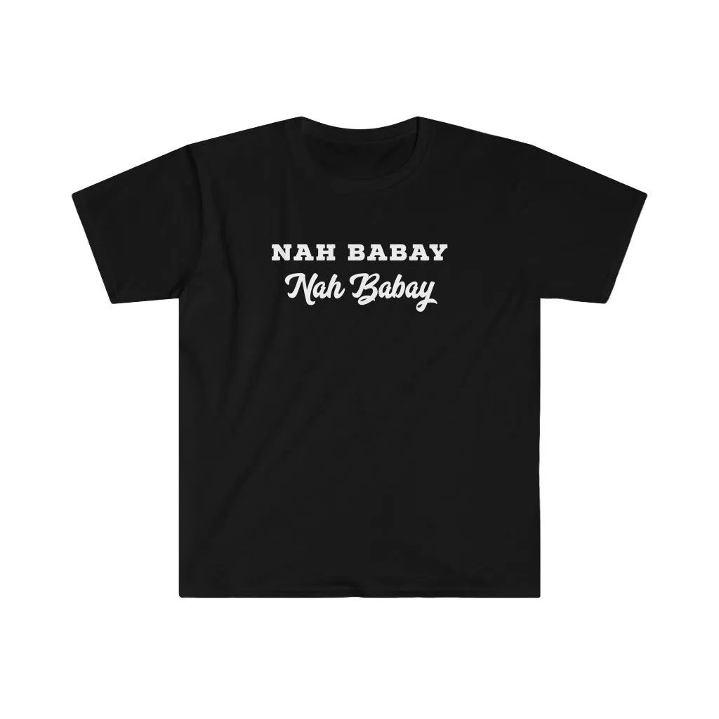 NAH BABAY. Nah Baby Shirt. You Tried It