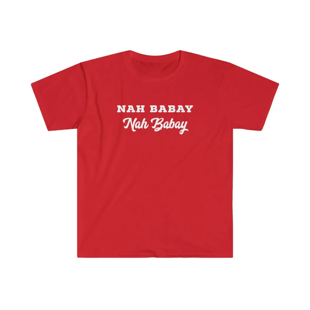 NAH BABAY. Nah Baby Shirt. You Tried It