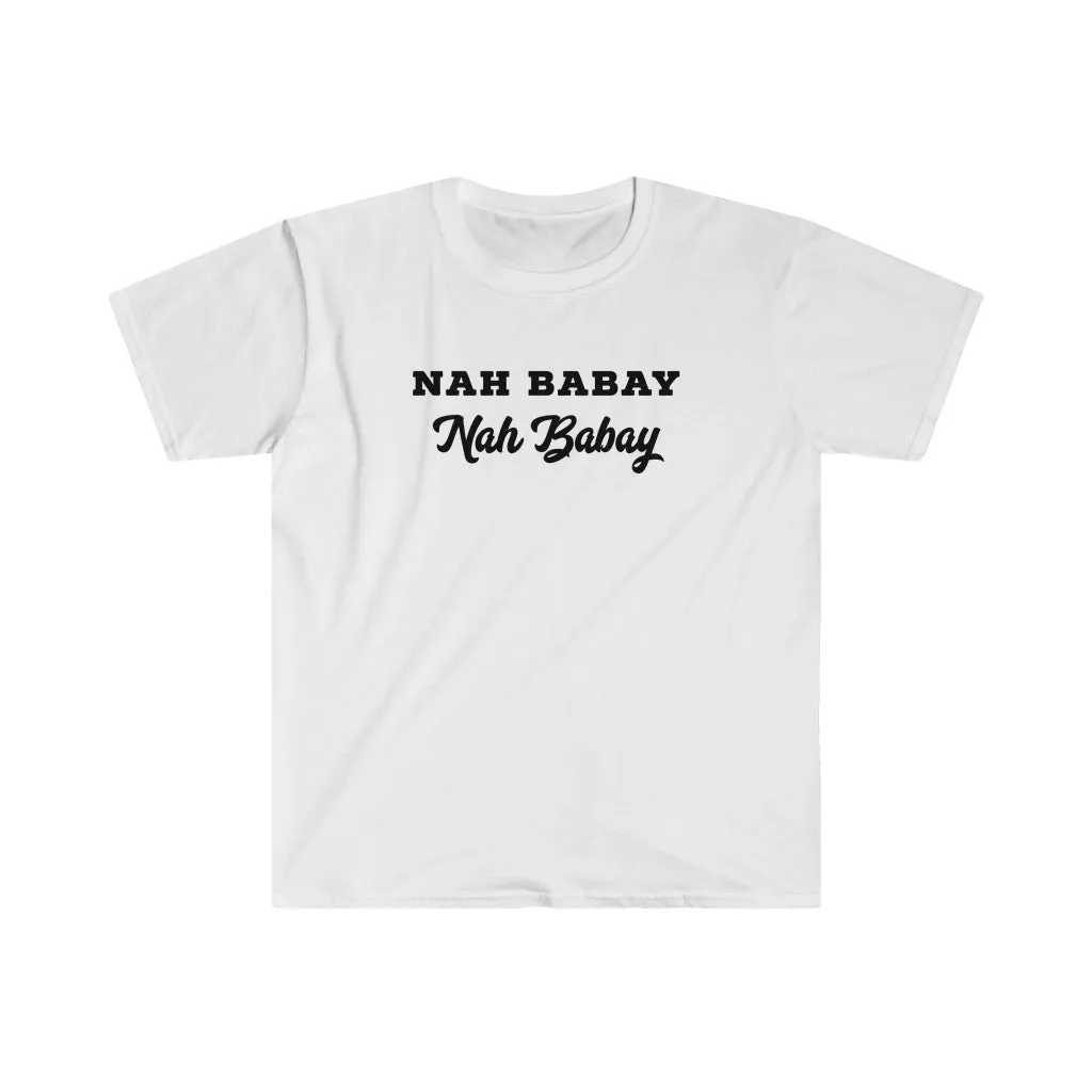 NAH BABAY. Nah Baby Shirt. You Tried It