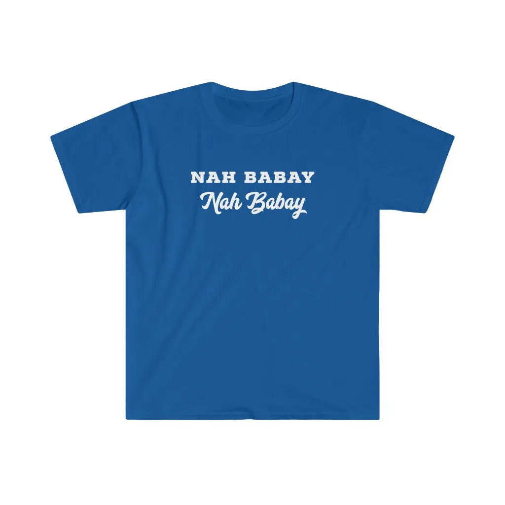 NAH BABAY. Nah Baby Shirt. You Tried It