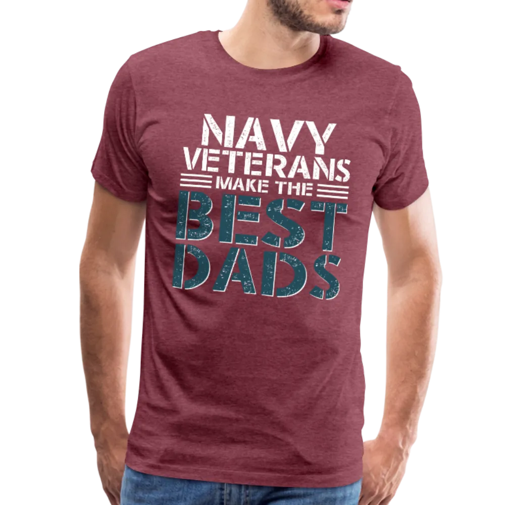 Navy Veterans Make the Best Dads Men's Premium T-Shirt