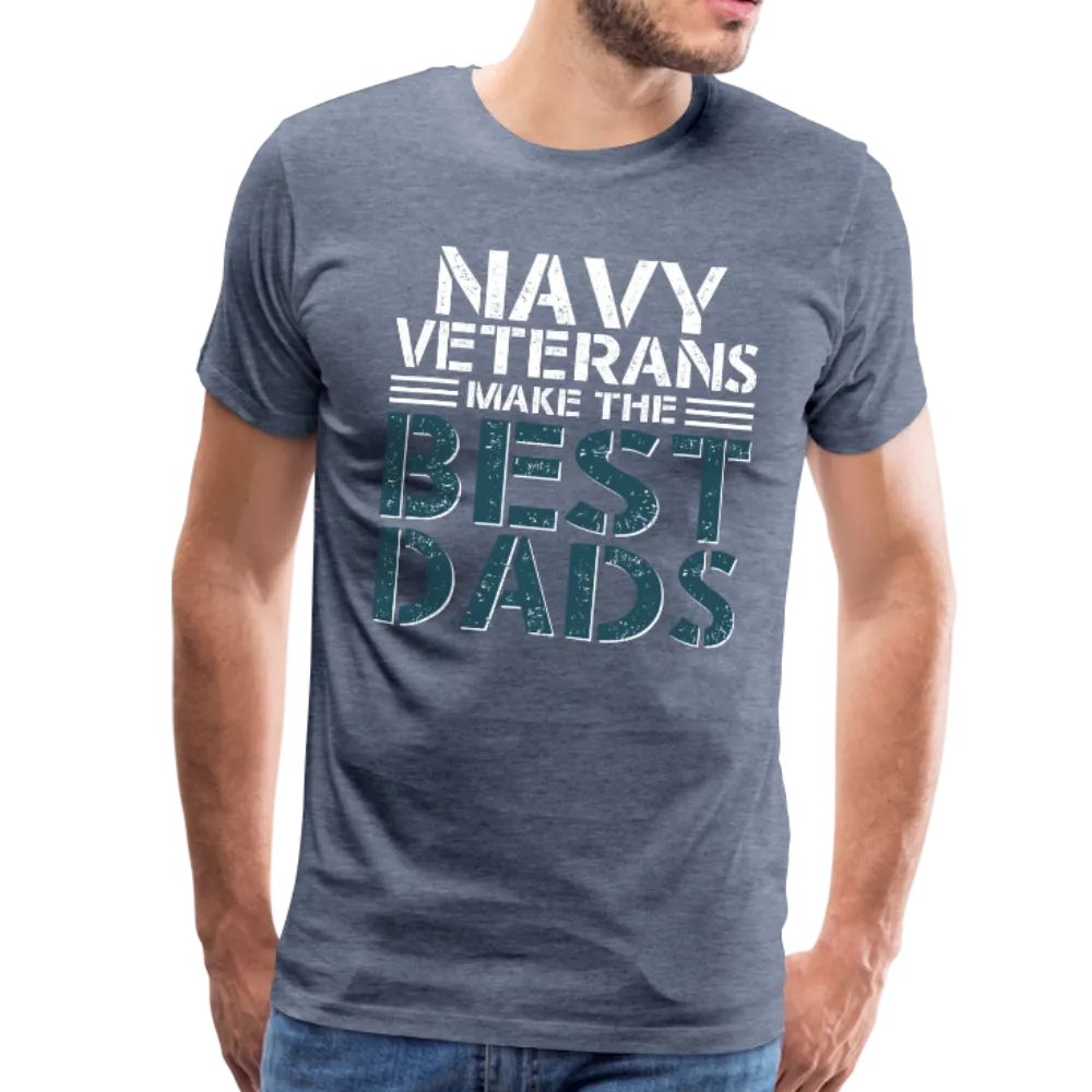 Navy Veterans Make the Best Dads Men's Premium T-Shirt