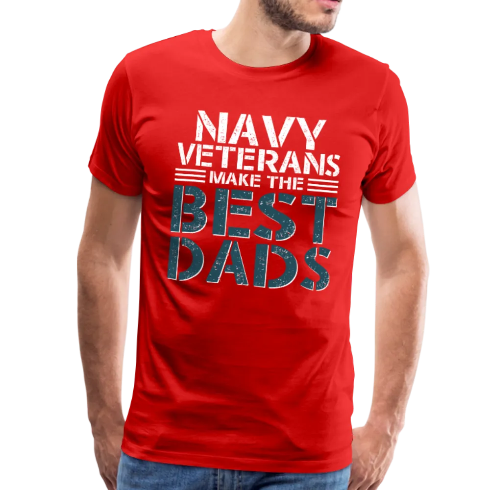 Navy Veterans Make the Best Dads Men's Premium T-Shirt