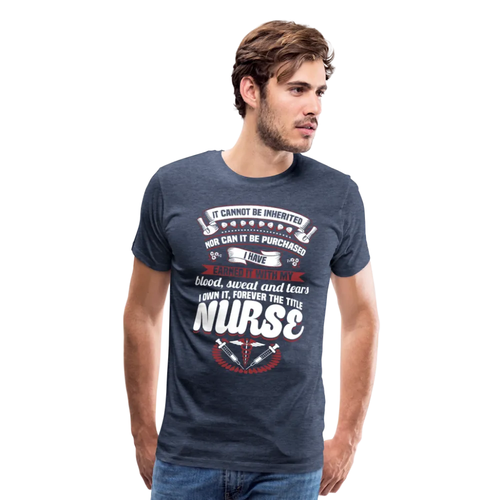 Nurse Title Earned Men's Premium T-Shirt