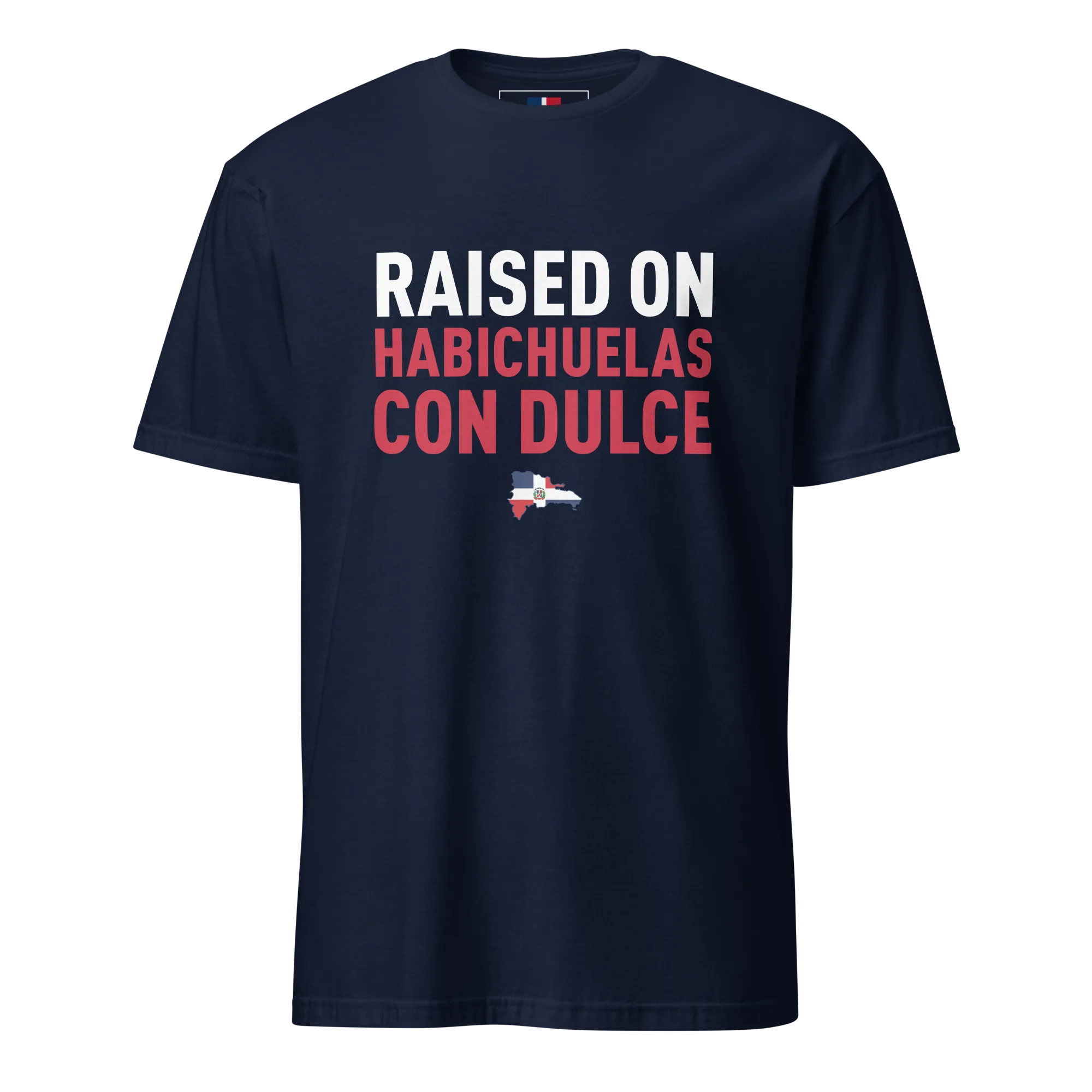 Raised on Habichuelas Con Dulce Unisex Dominican T-Shirt