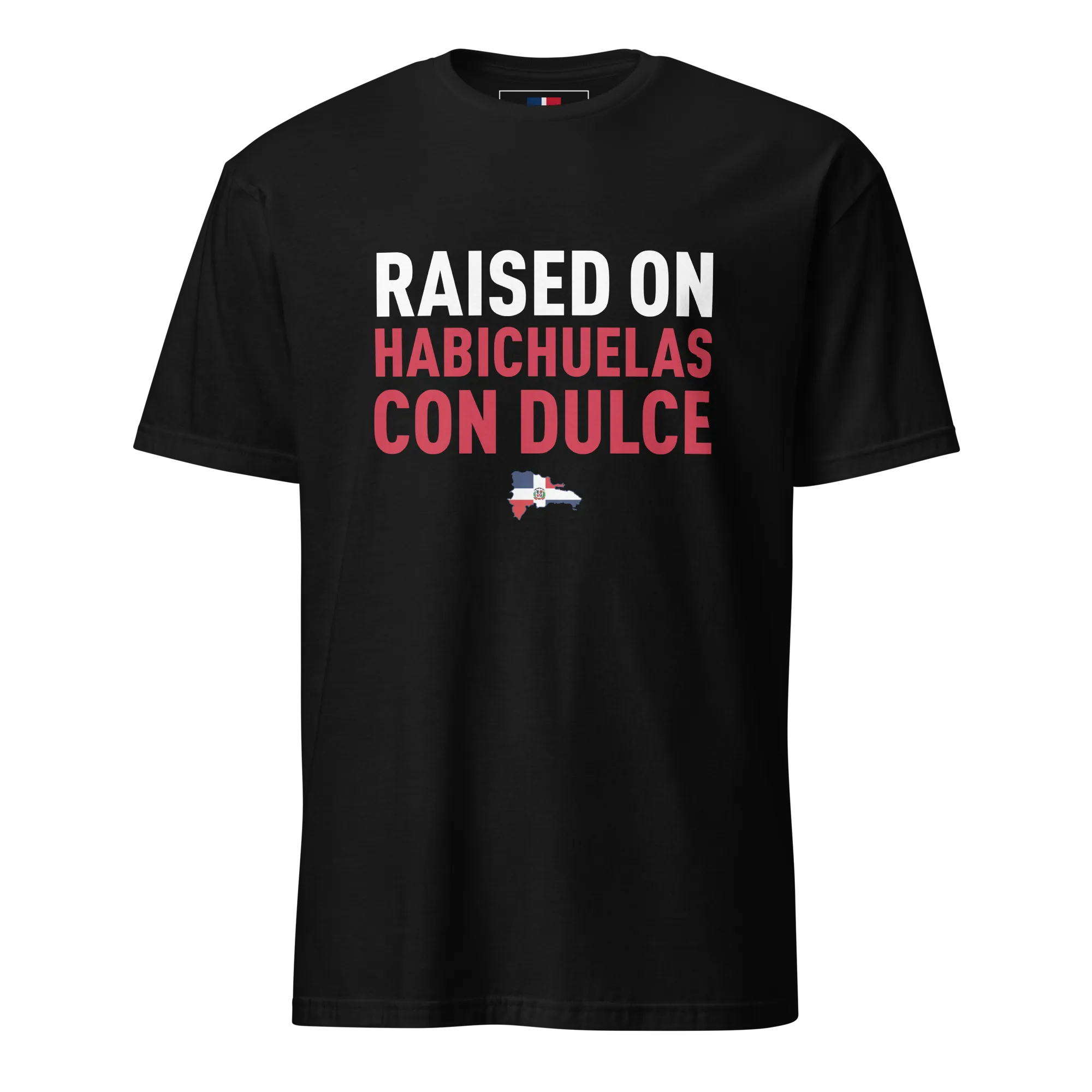 Raised on Habichuelas Con Dulce Unisex Dominican T-Shirt