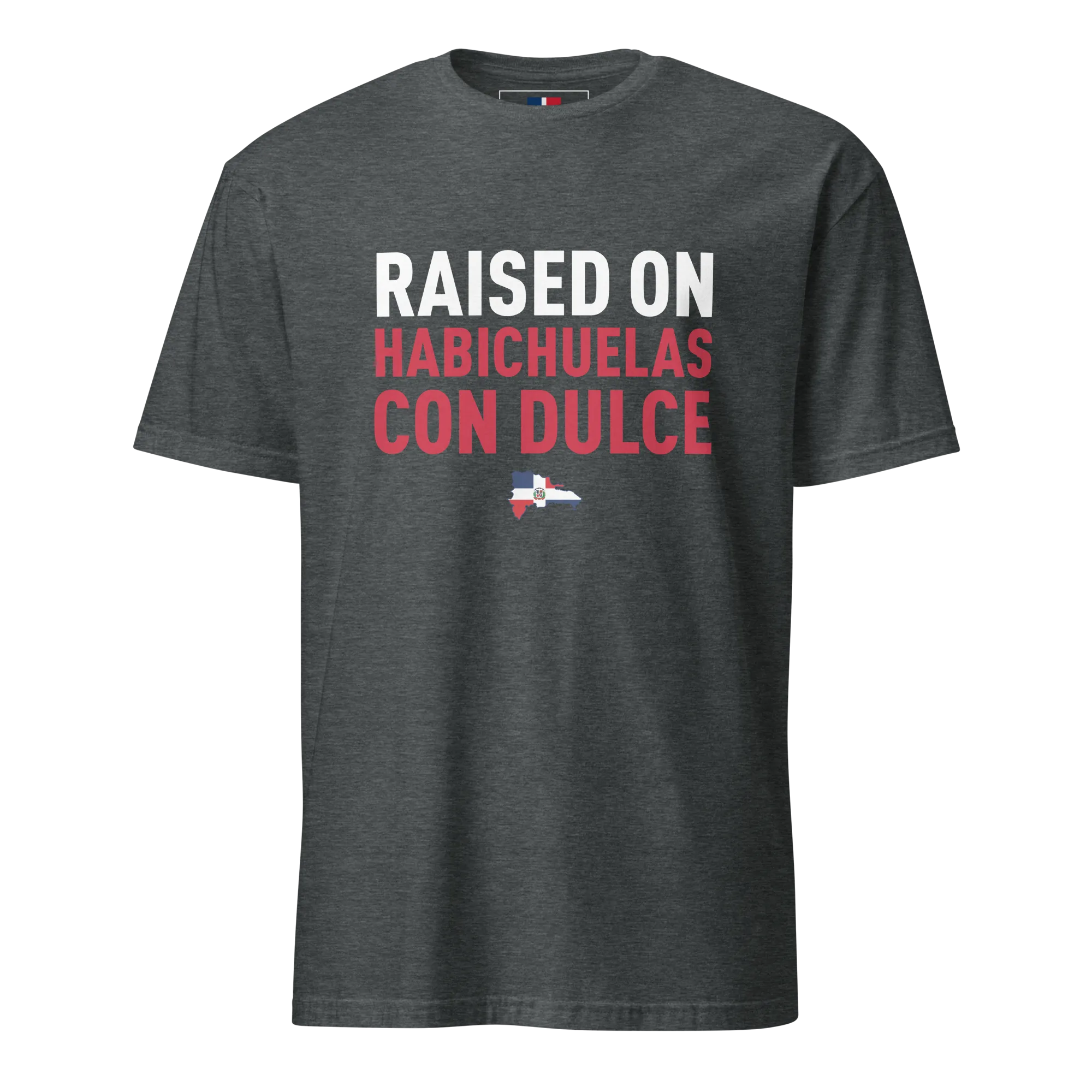 Raised on Habichuelas Con Dulce Unisex Dominican T-Shirt
