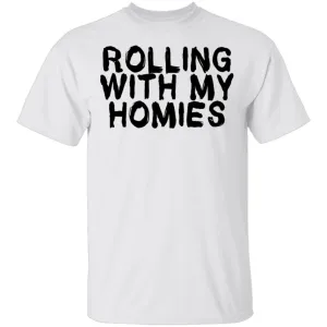 Rolling With My Homies T-Shirt