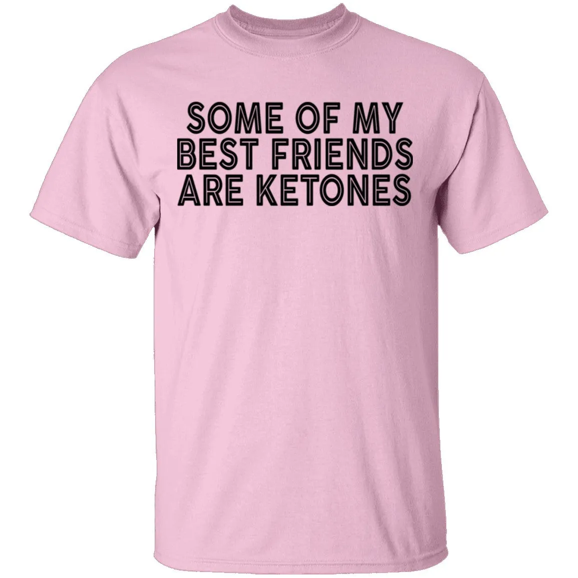 Some Of My Best Friends Are Ketones T-Shirt