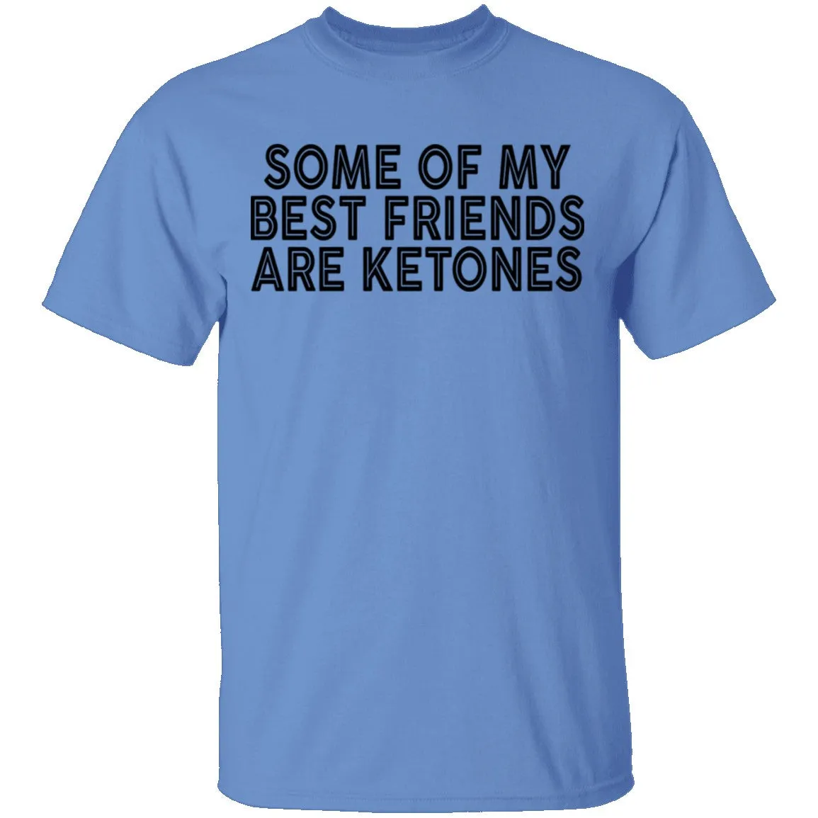 Some Of My Best Friends Are Ketones T-Shirt