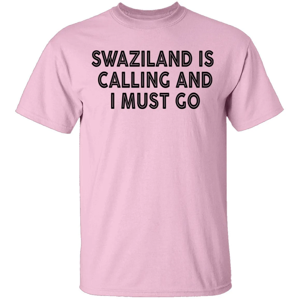 Swaziland Is Calling And I Must Go T-Shirt